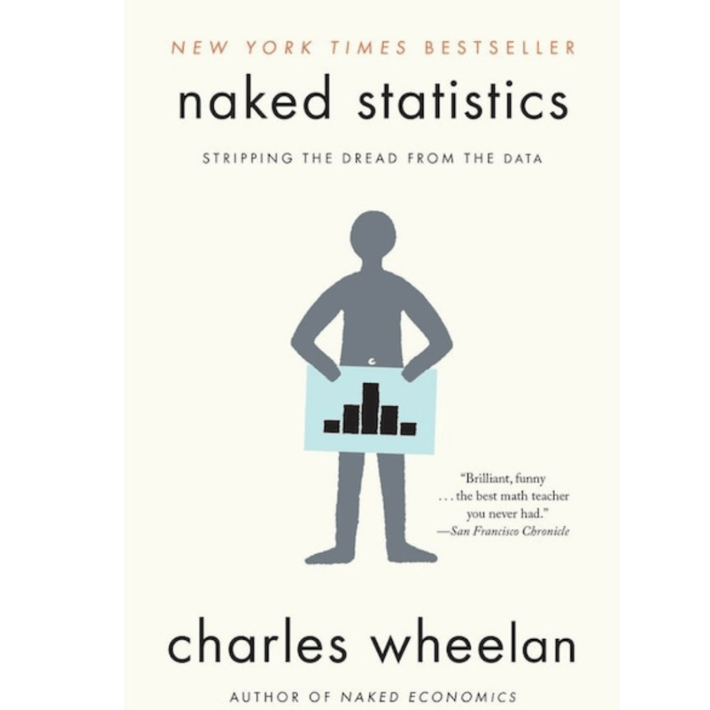 Naked statistics by Charles Wheelan