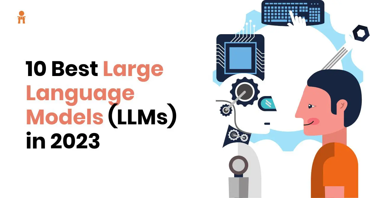 10 Best Large Language Models (LLMs) in 2023