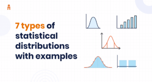 7 Types of Statistical Distributions with Examples