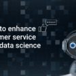 Enhance customer service using data science