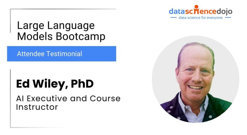 Ed Wiley | Large Language Models Bootcamp | Data Science Dojo