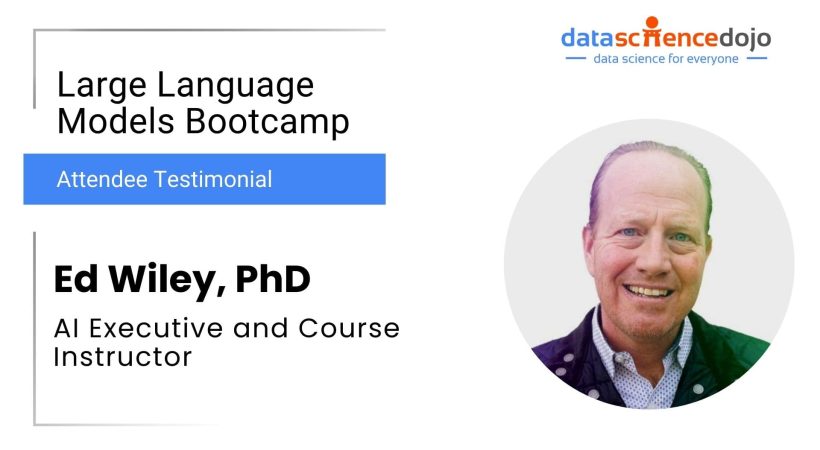 Ed Wiley | Large Language Models Bootcamp | Data Science Dojo