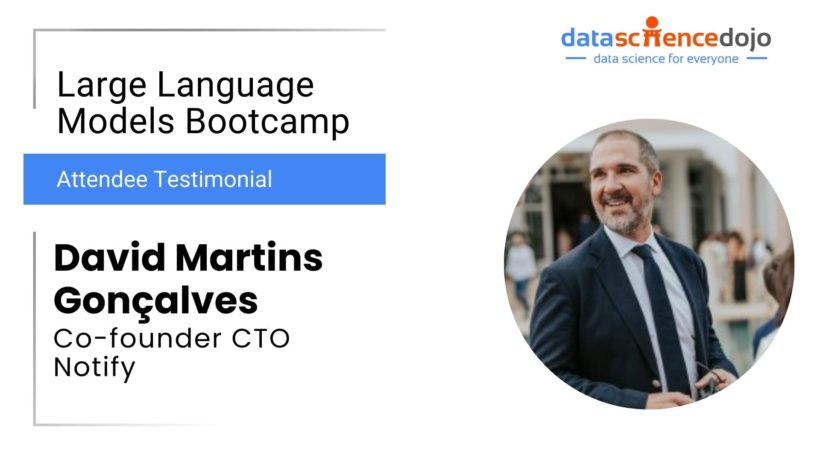 David Martins | Large Language Models Bootcamp | Data Science Dojo