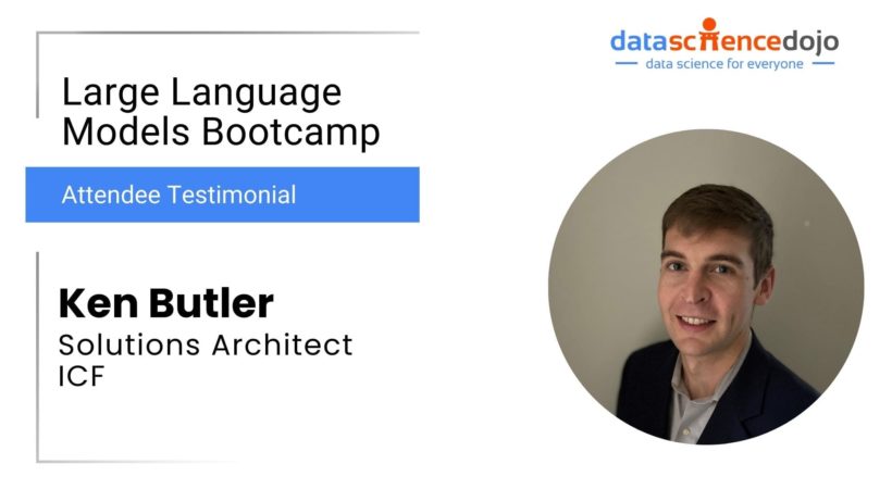 Ken Btler | Large Language Models Bootcamp | Data Science Dojo