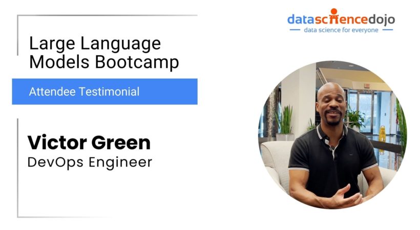 Victor Green | Large Language Models Bootcamp | Data Science Dojo