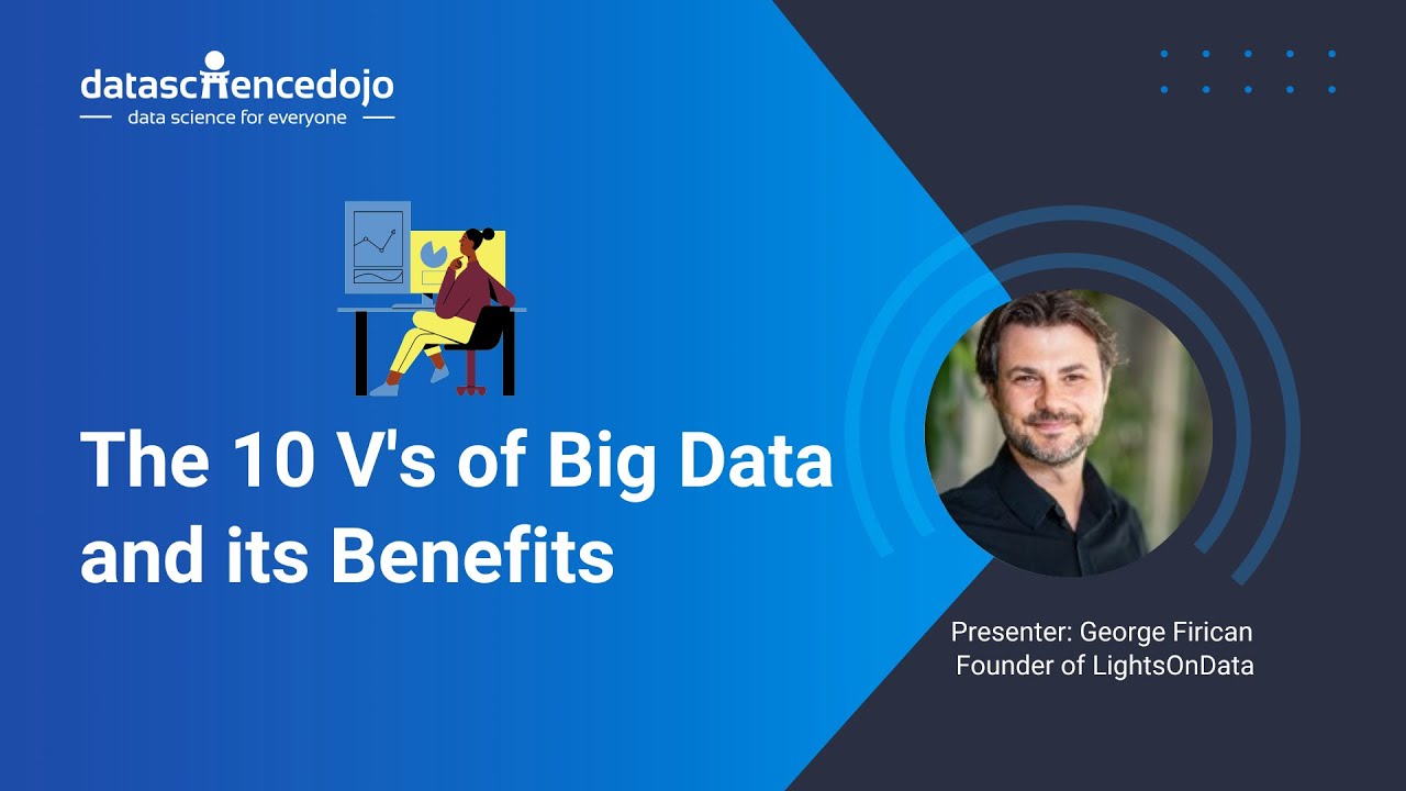 The 10 V's of Big Data and its Benefits | Data Science Dojo